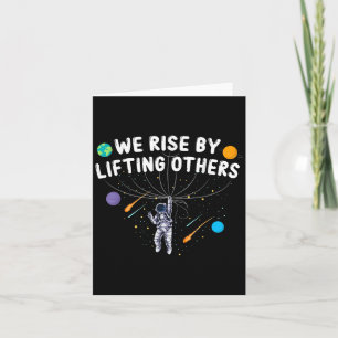 We Rise By Lifting Others Astronaut Sitive Motivat Card