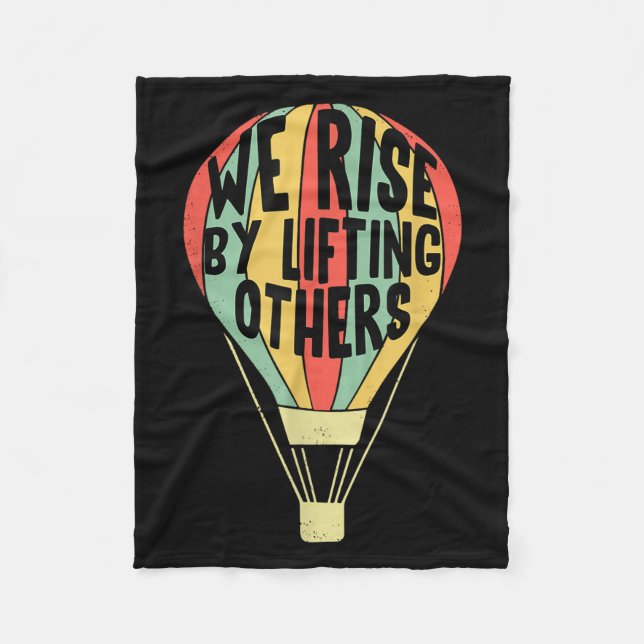 We Rise By Lifting Others Funny Air Balloon Motiva Fleece Blanket (Front)