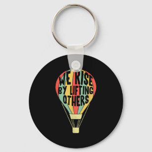 We Rise By Lifting Others Funny Air Balloon Motiva Key Ring