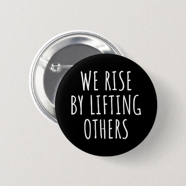 We Rise By Lifting Others I 6 Cm Round Badge (Front & Back)