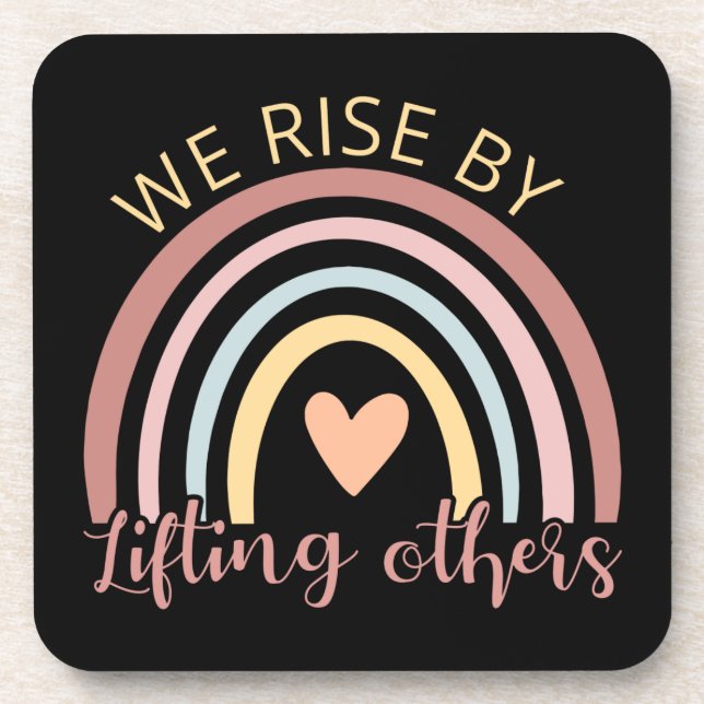 We Rise By Lifting Others II Coaster (Front)