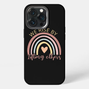 We Rise By Lifting Others II iPhone 13 Pro Case