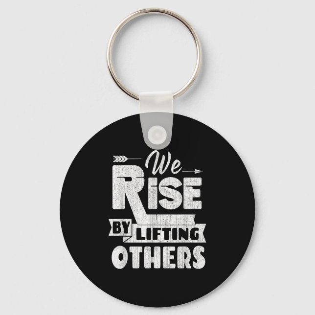 We Rise By Lifting Others Insrational &amp; Motiva Key Ring (Front)