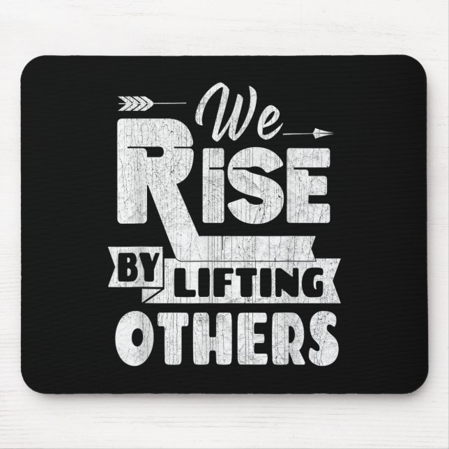 We Rise By Lifting Others Insrational &amp; Motiva Mouse Mat (Front)