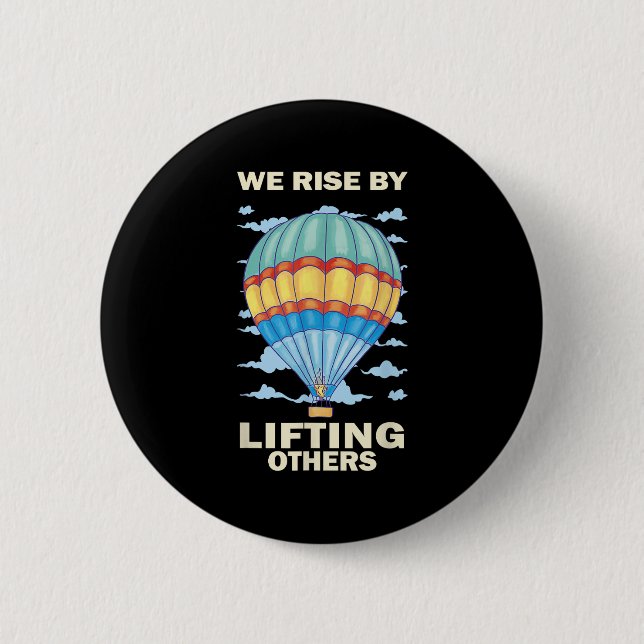 We Rise By Lifting Others Insrational Hot Air Ball 6 Cm Round Badge (Front)