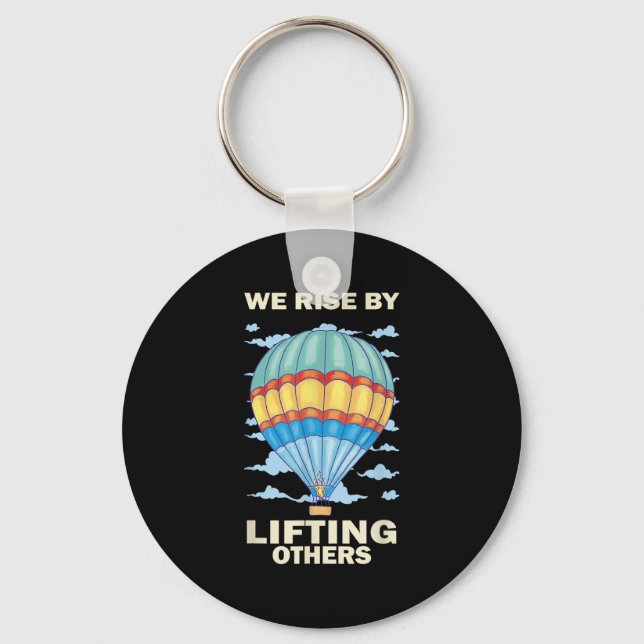 We Rise By Lifting Others Insrational Hot Air Ball Key Ring (Front)