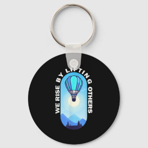We Rise By Lifting Others Insrational Hot Air Ball Key Ring
