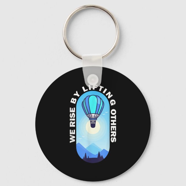 We Rise By Lifting Others Insrational Hot Air Ball Key Ring (Front)