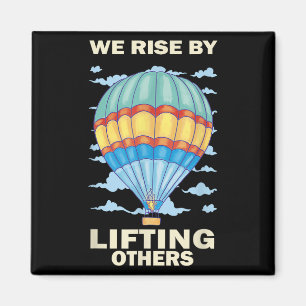 We Rise By Lifting Others Insrational Hot Air Ball Magnet