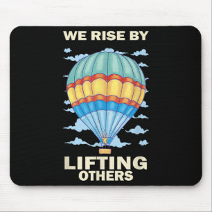 We Rise By Lifting Others Insrational Hot Air Ball Mouse Mat