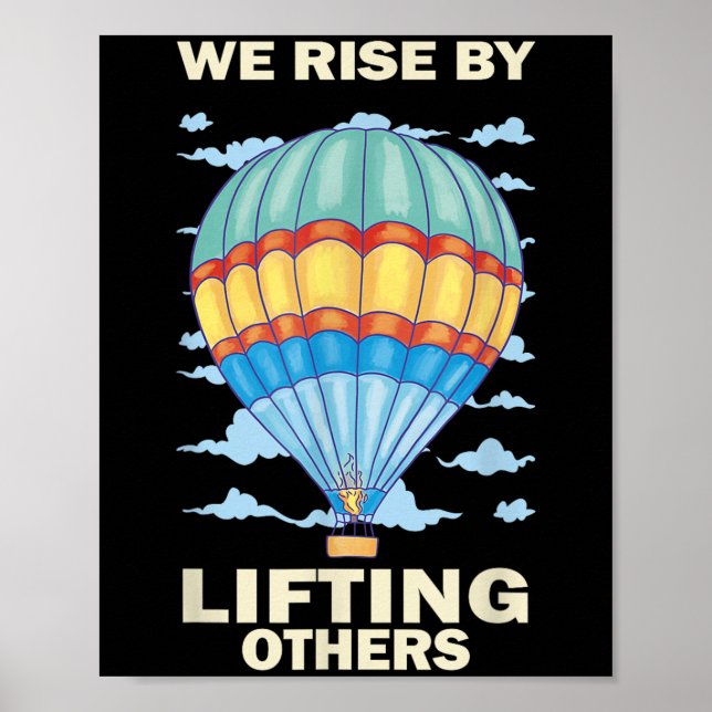We Rise By Lifting Others Insrational Hot Air Ball Poster (Front)