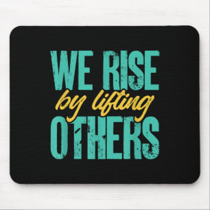 We Rise By Lifting Others Motivation Insration Upl Mouse Mat