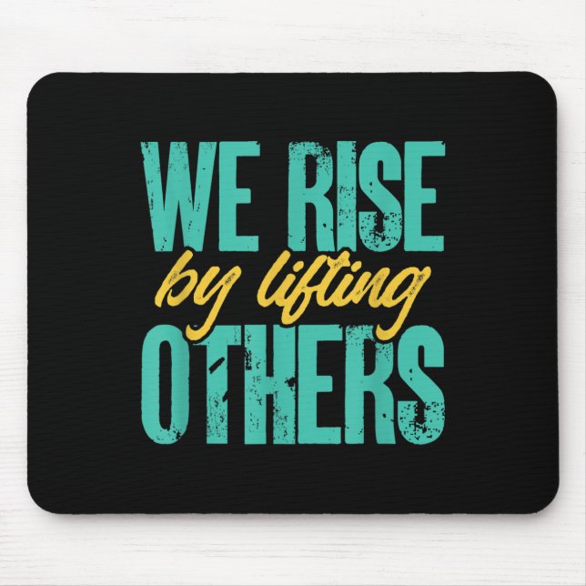 We Rise By Lifting Others Motivation Insration Upl Mouse Mat (Front)