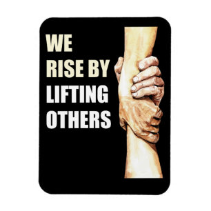 We Rise By Lifting Others: Motivational Christian Magnet