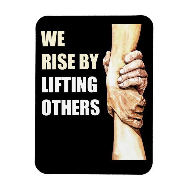 We Rise By Lifting Others: Motivational Christian  Magnet (Vertical)