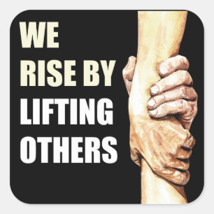 We Rise By Lifting Others: Motivational Christian  Square Sticker