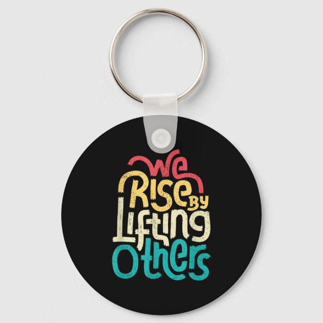 We Rise By Lifting Others - Motivational Insration Key Ring (Front)