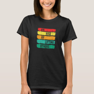 We Rise by Lifting Others Motivational Premium T-Shirt