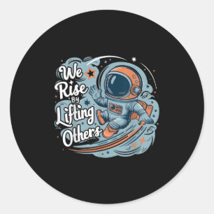 We Rise By Lifting Others Motivational Quote Women Classic Round Sticker