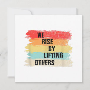 We Rise By Lifting Others Motivational Quotes