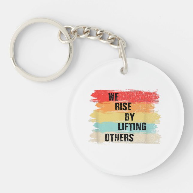 We Rise By Lifting Others Motivational Quotes Key Ring (Front)
