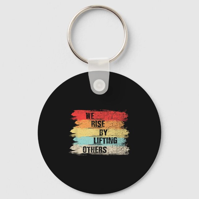 We Rise By Lifting Others Motivational Quotes  Key Ring (Front)