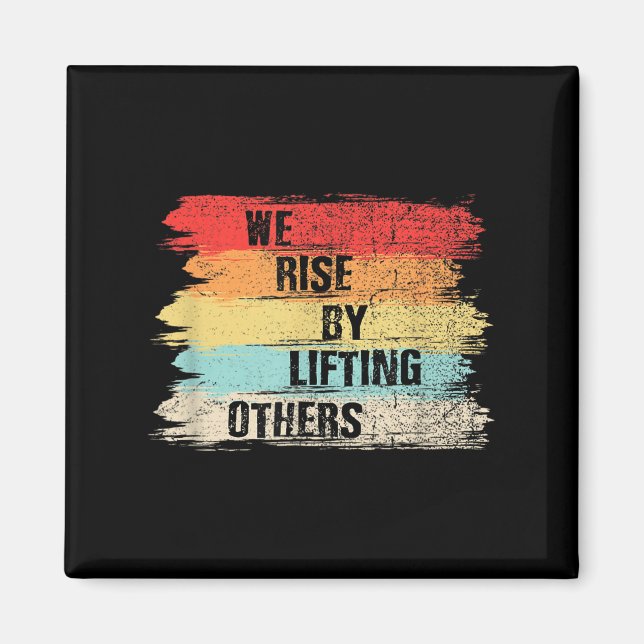 We Rise By Lifting Others Motivational Quotes  Magnet (Front)