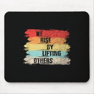 We Rise By Lifting Others Motivational Quotes  Mouse Mat