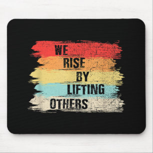 We Rise By Lifting Others Motivational Quotes Mouse Mat