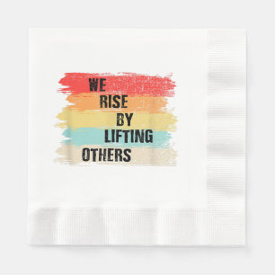 We Rise By Lifting Others Motivational Quotes Napkin