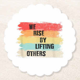 We Rise By Lifting Others Motivational Quotes Paper Coaster