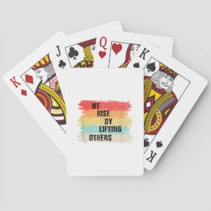 We Rise By Lifting Others Motivational Quotes Playing Cards