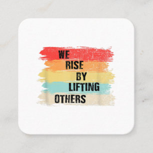 We Rise By Lifting Others Motivational Quotes Square Business Card