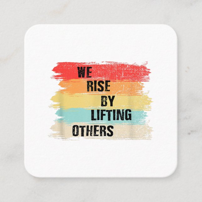 We Rise By Lifting Others Motivational Quotes Square Business Card (Front)
