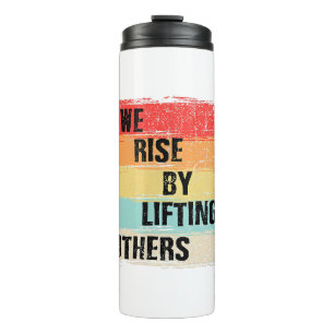 We Rise By Lifting Others Motivational Quotes Thermal Tumbler