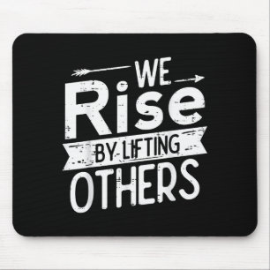 We Rise By Lifting Others Motivational Saying Men Mouse Mat
