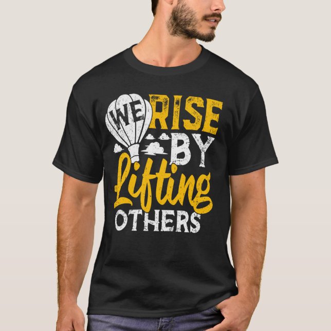 We Rise By Lifting Others Quote T-Shirt (Front)