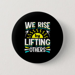 We Rise By Lifting Others Sitive Motivational Quot 6 Cm Round Badge