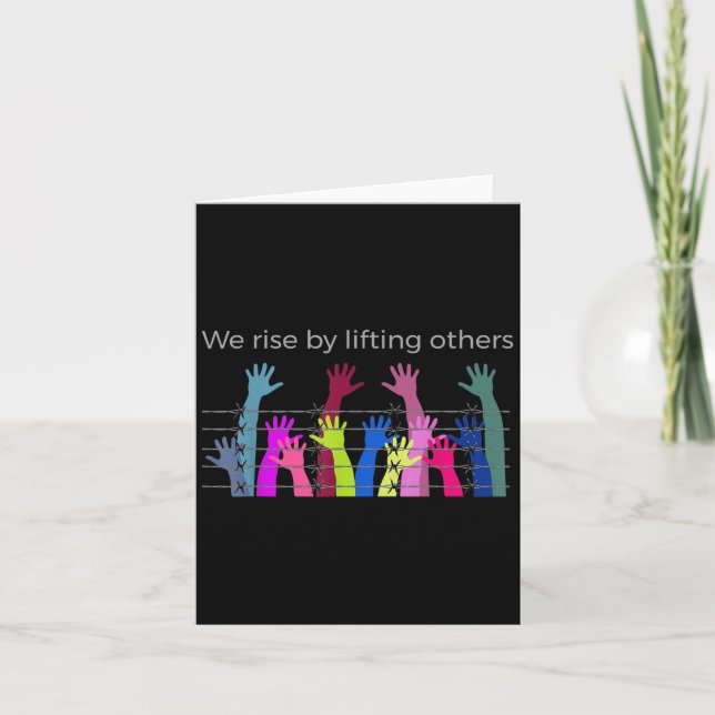 We Rise By Lifting Others Uplifting Humanity Love  Card (Front)