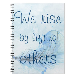 We rise by lifting others watercolor feather notebook