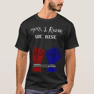 We Rise by Maxx J. Razor T-Shirt