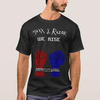 We Rise by Maxx J. Razor T-Shirt
