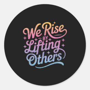 We Rise Motivational Inspirational Kindness For Wo Classic Round Sticker