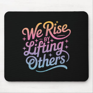 We Rise Motivational Inspirational Kindness For Wo Mouse Mat