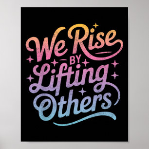 We Rise Motivational Inspirational Kindness For Wo Poster