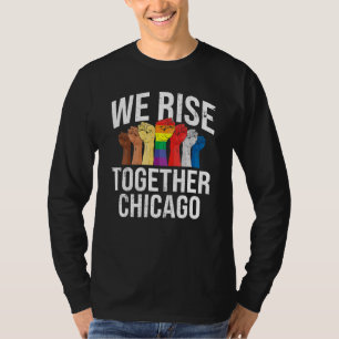 We Rise Together Chicago Lgbtq Illinois Pride Mont T-Shirt