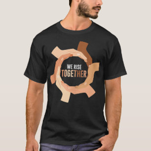 We Rise Together Equality Social Justice Black His T-Shirt