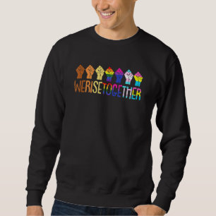 We Rise Together Lgbt Q Pride Social Justice Equal Sweatshirt