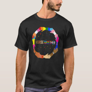 We Rise Together Lgbt Q Pride Social Justice Equal T-Shirt