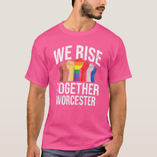 We Rise Together Worcester Lgbtq Massachusetts Pri T-Shirt